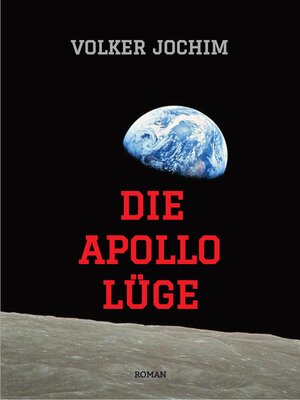 cover image of Die Apollo Lüge--Waren wir wirklich auf dem Mond? Viele Fakten sprechen dagegen.
